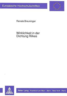 Wirklichkeit in der Dichtung Rilkes