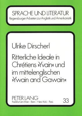 Ritterliche Ideale in Chretiens «Yvain» und im mittelenglischen «Ywain and Gawain»