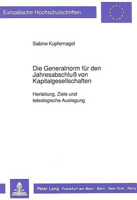 Die Generalnorm fuer den Jahresabschlu von Kapitalgesellschaften