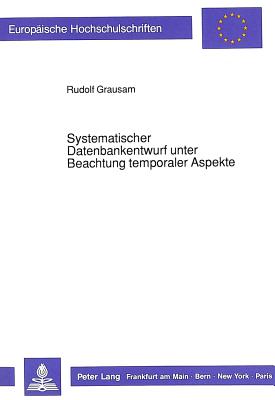 Systematischer Datenbankentwurf unter Beachtung temporaler Aspekte