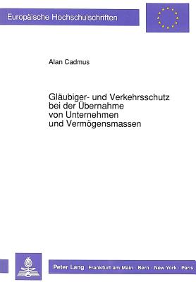 Glaeubiger- und Verkehrsschutz bei der Uebernahme von Unternehmen und Vermoegensmassen