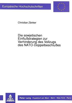 Die sowjetischen Einflustrategien zur Verhinderung des Vollzugs des NATO-Doppelbeschlues