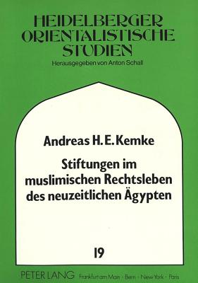 Stiftungen im muslimischen Rechtsleben des neuzeitlichen Aegypten