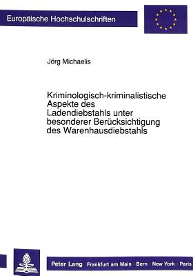 Kriminologisch-kriminalistische Aspekte des Ladendiebstahls unter besonderer Beruecksichtigung des Warenhausdiebstahls