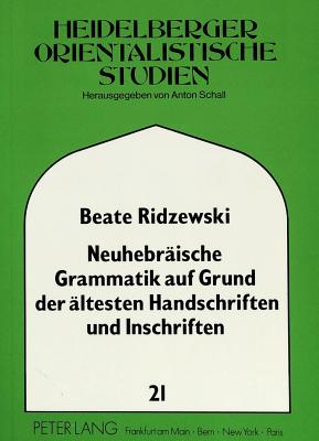 Neuhebraeische Grammatik Auf Grund Aeltester Handschriften Und Inschriften