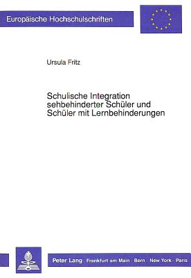 Schulische Integration sehbehinderter Schueler und Schueler mit Lernbehinderungen