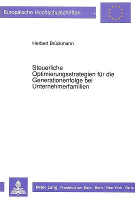 Steuerliche Optimierungsstrategien fuer die Generationenfolge bei Unternehmerfamilien