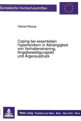 Coping bei essentiellen Hypertonikern in Abhaengigkeit von Verhaltenstraining, Angstbewaeltigungsstil und Aergerausdruck