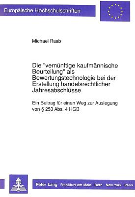 Die «vernuenftige kaufmaennische Beurteilung» als Bewertungstechnologie bei der Erstellung handelsrechtlicher Jahresabschluesse