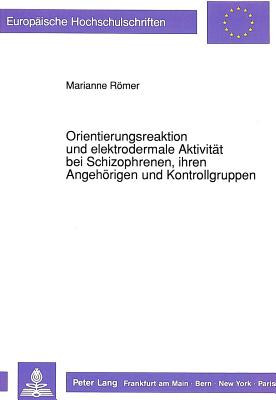 Orientierungsreaktion und elektrodermale Aktivitaet bei Schizophrenen, ihren Angehoerigen und Kontrollgruppen