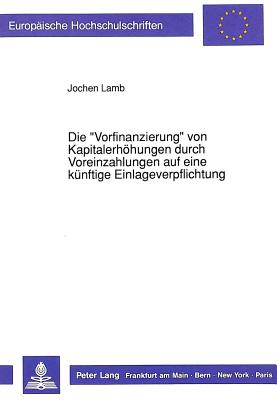 Die «Vorfinanzierung» von Kapitalerhoehungen durch Voreinzahlungen auf eine kuenftige Einlageverpflichtung