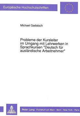 Probleme der Kursleiter im Umgang mit Lehrwerken in Sprachkursen «Deutsch fuer auslaendische Arbeitnehmer»