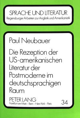 Die Rezeption der US-amerikanischen Literatur der Postmoderne im deutschsprachigen Raum