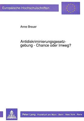 Antidiskriminierungsgesetzgebung - Chance oder Irrweg?