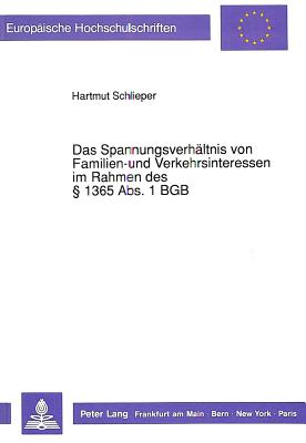 Das Spannungsverhaeltnis von Familien- und Verkehrsinteressen im Rahmen des  1365 Abs. 1 BGB