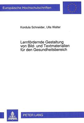 Lernfoerdernde Gestaltung von Bild- und Textmaterialien fuer den Gesundheitsbereich