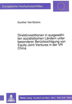 Direktinvestitionen in ausgewaehlten sozialistischen Laendern unter besonderer Beruecksichtigung von Equity-Joint Ventures in der VR China