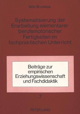 Systematisierung der Erarbeitung elementarer berufsmotorischer Fertigkeiten im fachpraktischen Unterricht