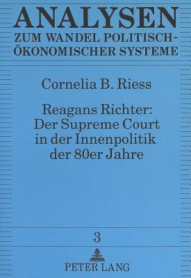 Reagans Richter: Der Supreme Court in der Innenpolitik der 80er Jahre