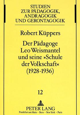 Der Paedagoge Leo Weismantel und seine «Schule der Volkschaft» (1928-1936)