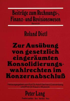 Zur Ausuebung von gesetzlich eingeraeumten Konsolidierungswahlrechten im Konzernabschluss