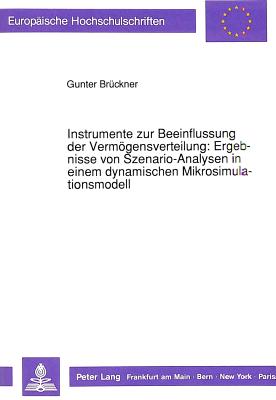 Instrumente zur Beeinflussung der Vermoegensverteilung: Ergebnisse von Szenario-Analysen in einem dynamischen Mikrosimulationsmodell