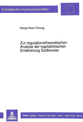 Zur regulationstheoretischen Analyse der kapitalistischen Entwicklung Suedkoreas