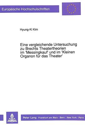 Eine vergleichende Untersuchung zu Brechts Theatertheorien im 'Messingkauf' und im 'Kleinen Organon fuer das Theater'