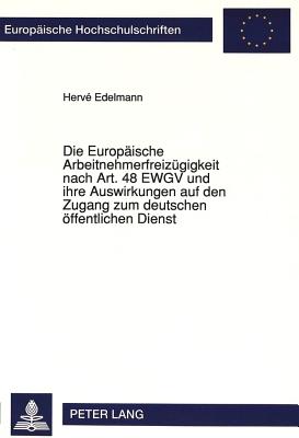 Die Europaeische Arbeitnehmerfreizuegigkeit nach Art. 48 EWGV und ihre Auswirkungen auf den Zugang zum deutschen oeffentlichen Dienst