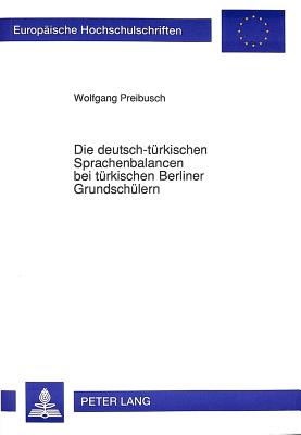 Die deutsch-tuerkischen Sprachenbalancen bei tuerkischen Berliner Grundschuelern