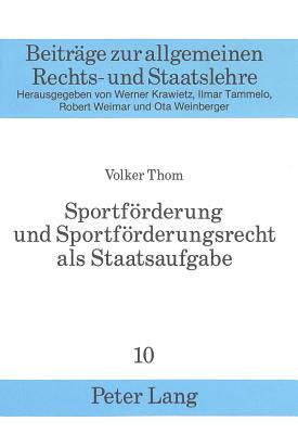 Sportfoerderung und Sportfoerderungsrecht als Staatsaufgabe