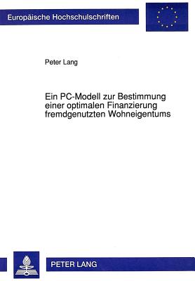 Ein PC-Modell zur Bestimmung einer optimalen Finanzierung fremdgenutzten Wohneigentums