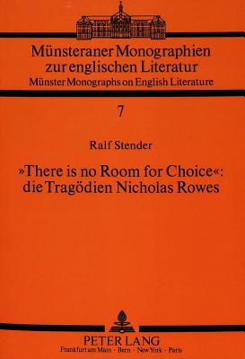 «There is no Room for Choice»: die Tragoedien Nicholas Rowes