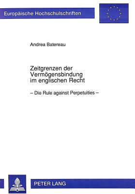 Zeitgrenzen der Vermoegensbindung im englischen Recht