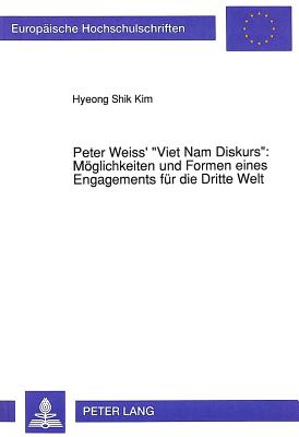 Peter Weiss' "Viet Nam Diskurs" Moeglichkeiten Und Formen Eines Engagements Fuer Die Dritte Welt