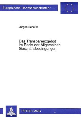 Das Transparenzgebot im Recht der Allgemeinen Geschaeftsbedingungen