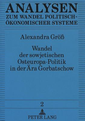 Wandel der sowjetischen Osteuropa-Politik in der Aera Gorbatschow