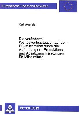 Die veraenderte Wettbewerbssituation auf dem EG-Milchmarkt durch die Aufhebung der Produktions- und Absatzbeschraenkungen fuer Milchimitate