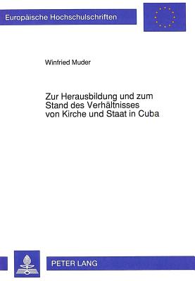 Zur Herausbildung und zum Stand des Verhaeltnisses von Kirche und Staat in Cuba