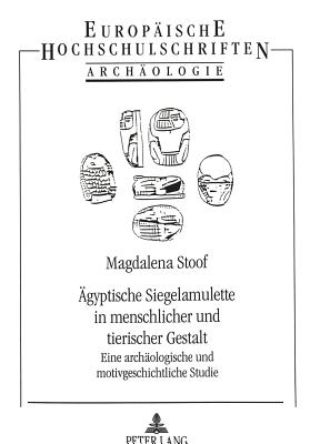 Aegyptische Siegelamulette in Menschlicher Und Tierischer Gestalt