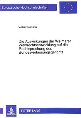 Die Auswirkungen der Weimarer Wahlrechtsentwicklung auf die Rechtsprechung des Bundesverfassungsgerichts