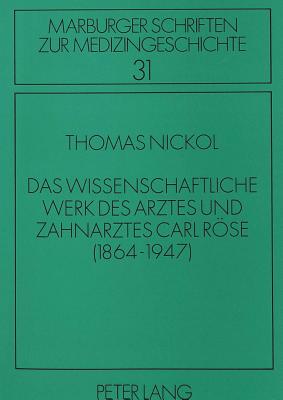 Das wissenschaftliche Werk des Arztes und Zahnarztes Carl Roese