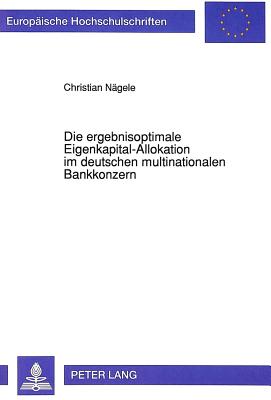 Die ergebnisoptimale Eigenkapital-Allokation im deutschen multinationalen Bankkonzern