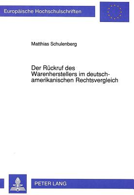 Der Rueckruf des Warenherstellers im deutsch-amerikanischen Rechtsvergleich