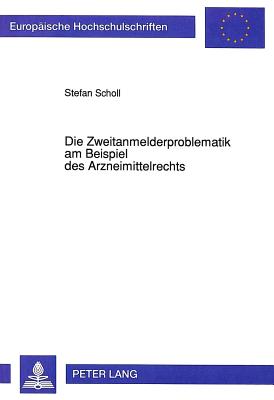 Die Zweitanmelderproblematik am Beispiel des Arzneimittelrechts