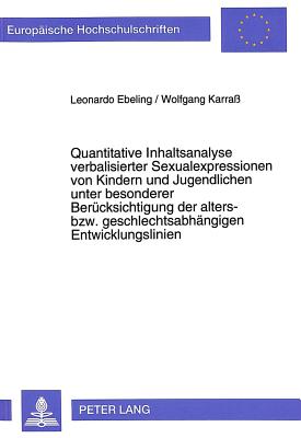 Quantitative Inhaltsanalyse verbalisierter Sexualexpressionen von Kindern und Jugendlichen unter besonderer Beruecksichtigung der alters- bzw. geschlechtsabhaengigen Entwicklungslinien