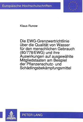 Die EWG-Grenzwertrichtlinie ueber die Qualitaet von Wasser fuer den menschlichen Gebrauch (80/778/EWG) und ihre Auswirkungen auf ausgewaehlte Mitgliedstaaten am Beispiel der Pflanzenschutz- und Schaedlingsbekaempfungsmittel