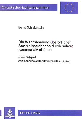Die Wahrnehmung ueberoertlicher Sozialhilfeaufgaben durch hoehere Kommunalverbaende
