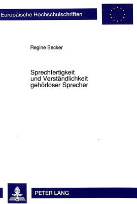 Sprechfertigkeit und Verstaendlichkeit gehoerloser Sprecher: