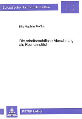 Die arbeitsrechtliche Abmahnung als Rechtsinstitut